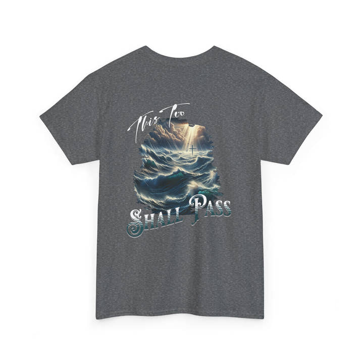 This too shall pass Unisex Heavy Cotton short sleeve christian, ocean waves cross Jesus faith bible quote T-Shirt, religious Godly shirt