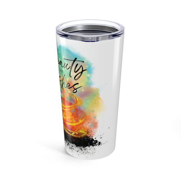 Colorful Beauty from ashes scripture Isaiah 61:3 woman's Christian Tumbler