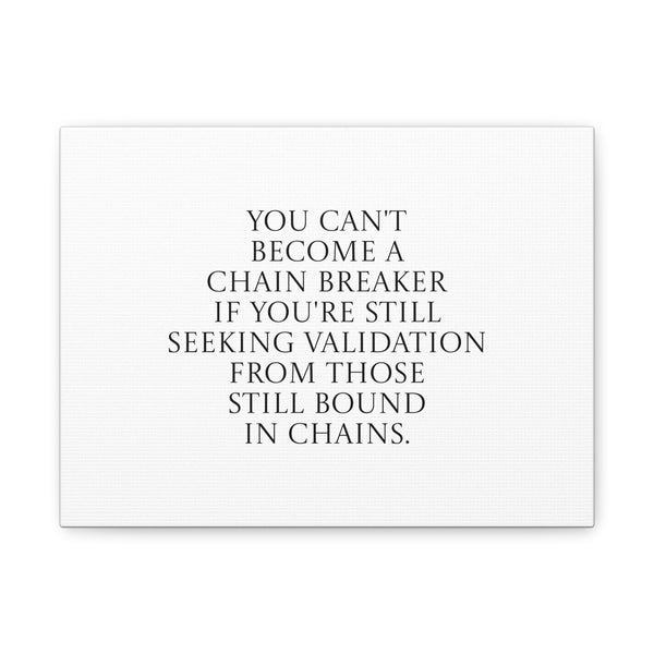 Inspirational Matte Canvas Wall Art - "You Can't Become a Chain Breaker"